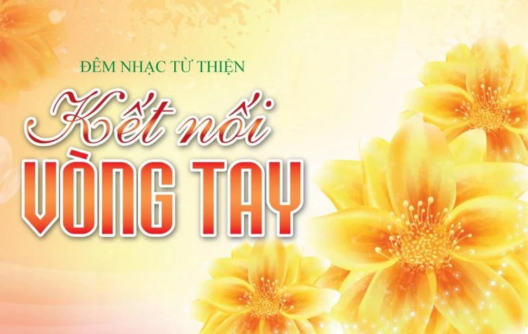 Sắp có đêm nhạc từ thiện “Kết nối vòng tay”